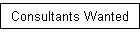 Consultants Wanted