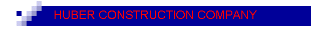 HUBER CONSTRUCTION COMPANY